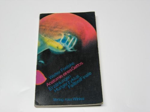 Anatomie eines Gettos. Erzählungen - Hungerzyklus - Fallbeilfinale Books