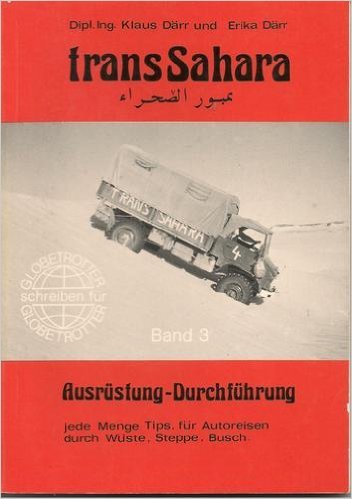 Transsahara : Ausrüstung, Durchführung, jede Menge Tips, für Autoreisen durch Wüste, Steppe, Busch. Globetrotter schreiben für Globetrotter Bd. 3 Books