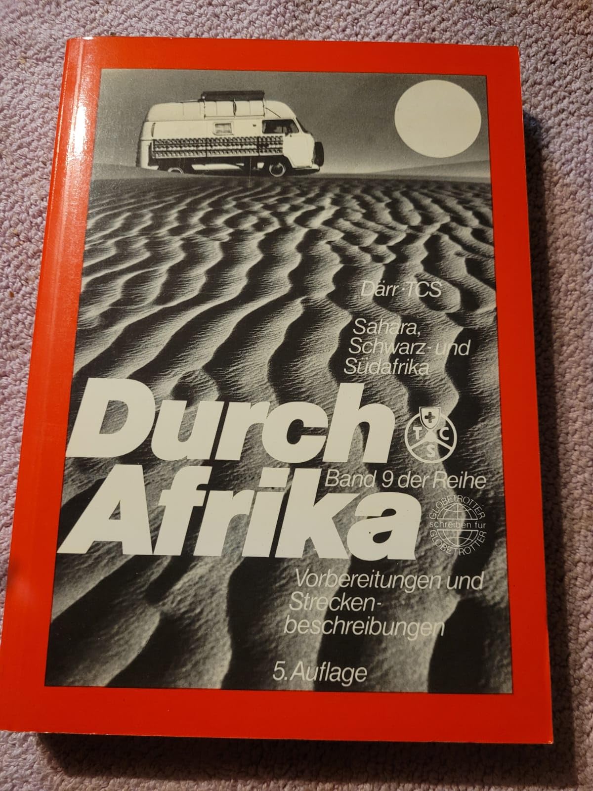 Durch Afrika: Afrika-Führer Band 2. Sahara, Schwarz- und Südafrika. Vorbereitungen, 220000 km Streckenbeschreibungen (Reise Know How) Travel Books