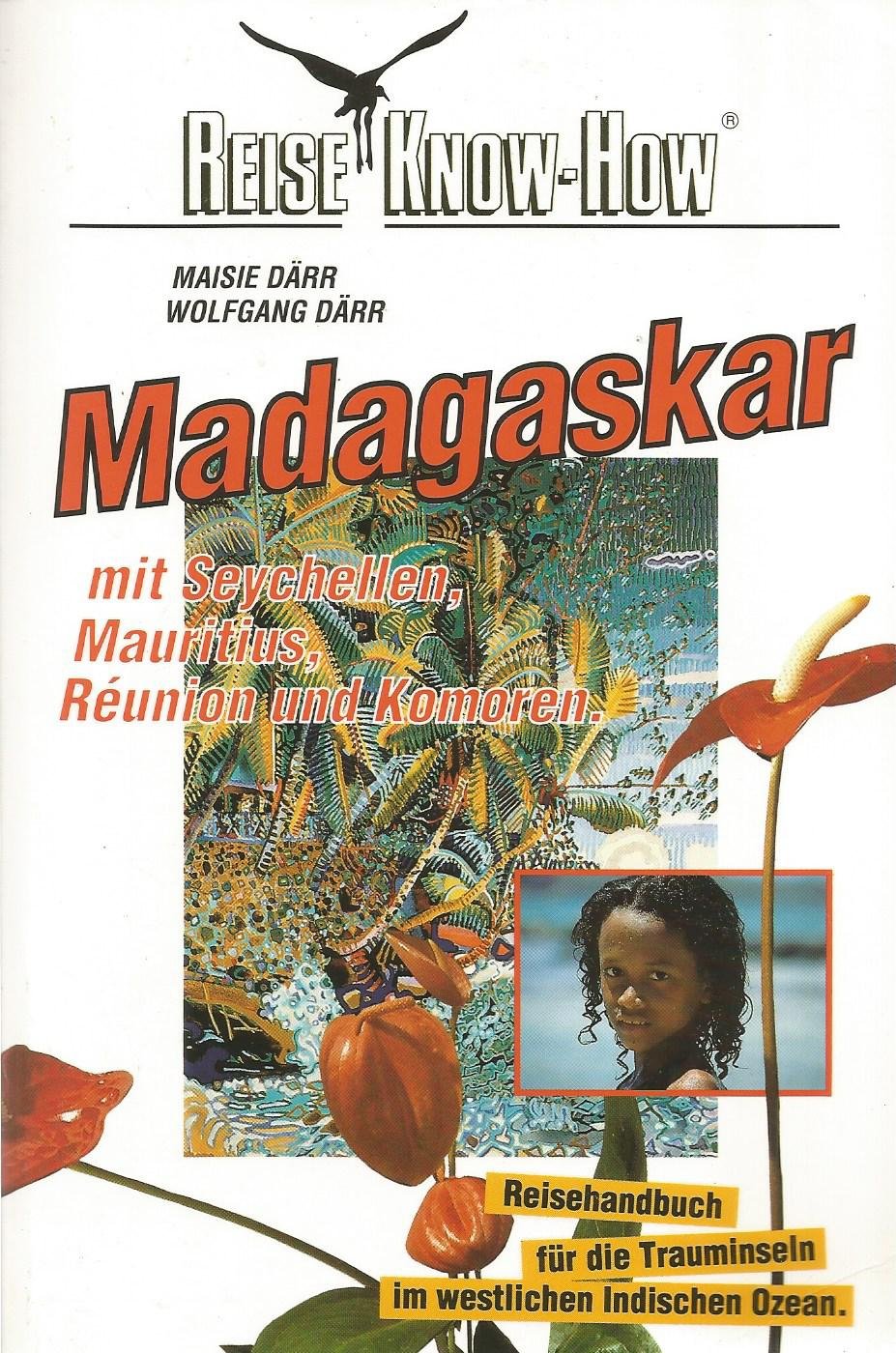 Madagaskar mit Seychellen, Komoren, Mauritius, Reunion: Reisehandbuch für die Trauminseln im westlichen Indischen Ozean (Reise Know How) Travel