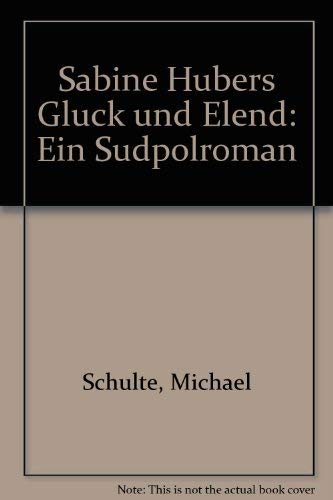 Sabine Hubers Glück und Elend. Ein Südpolroman Books