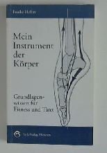 Mein Instrument der Körper. Grundlagenwissen für Fitness und Tanz Health, Nutrition & Fitness
