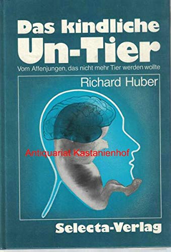 Das kindliche Un-Tier. Vom Affenjungen, das nicht mehr Tier werden wollte Natural Sciences