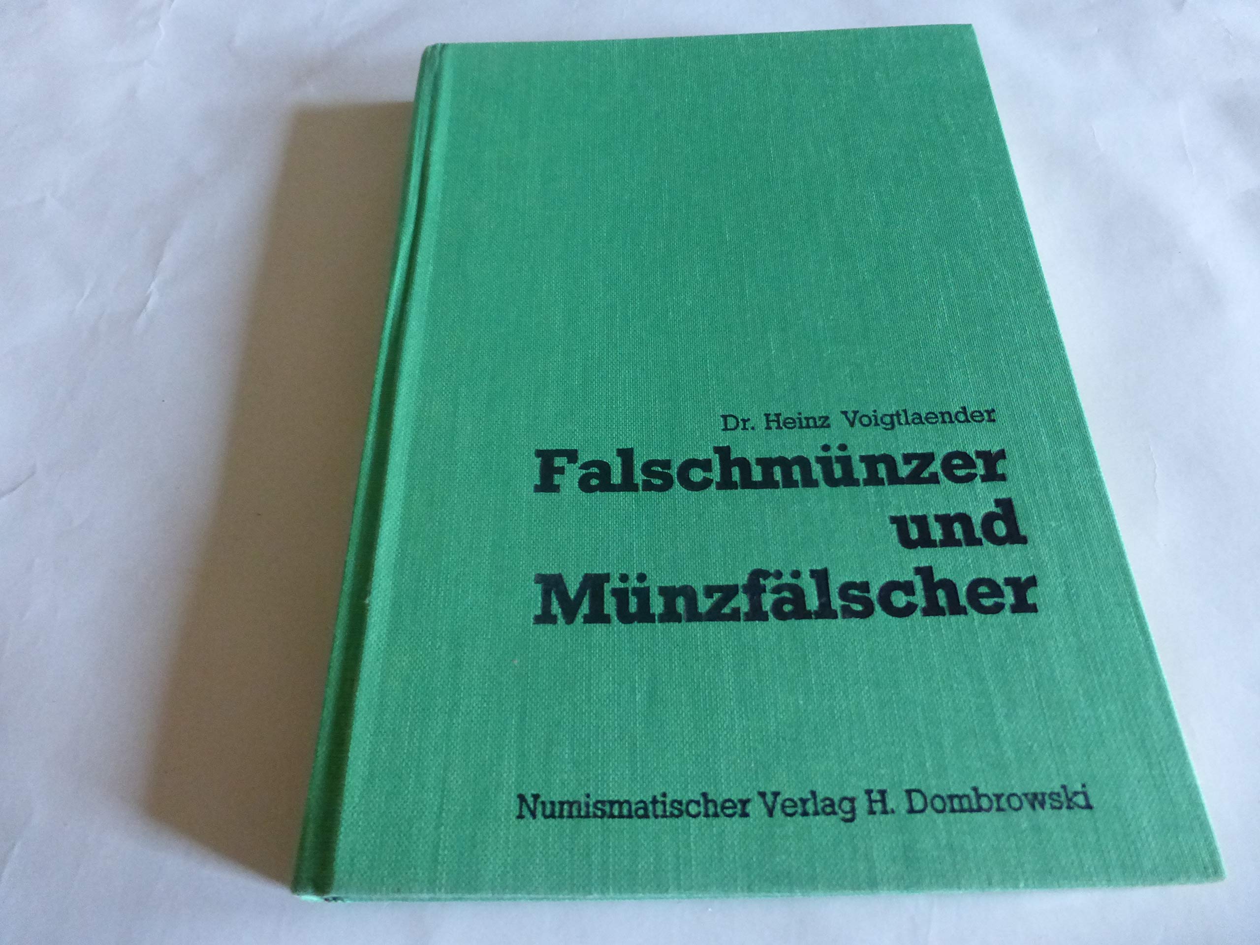 Falschmünzer und Münzfälscher. Geschichte der Geldfälschung aus 21/2 Jahrtausenden Books