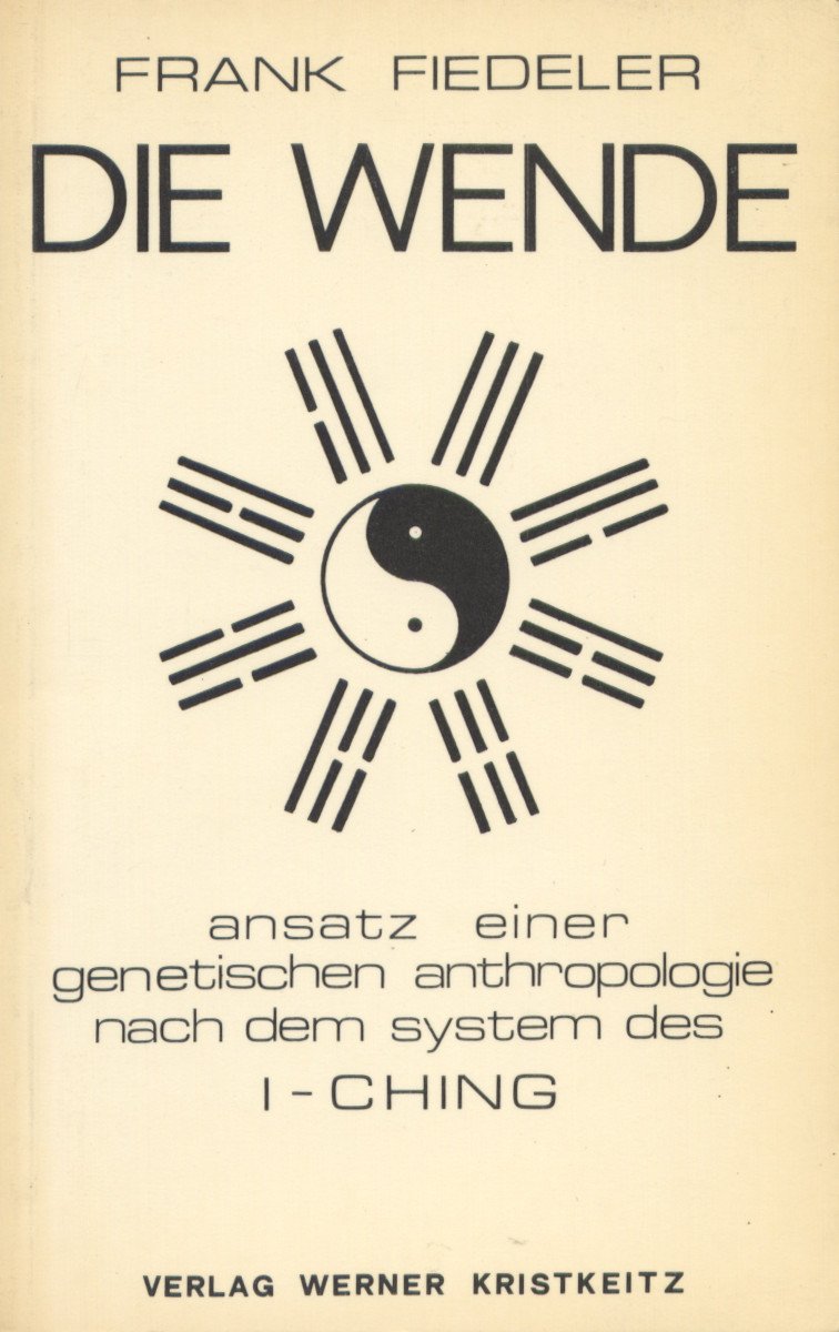 Die Wende: Ansatz einer genetischen Anthropologie nach dem System des I-ching Social Sciences
