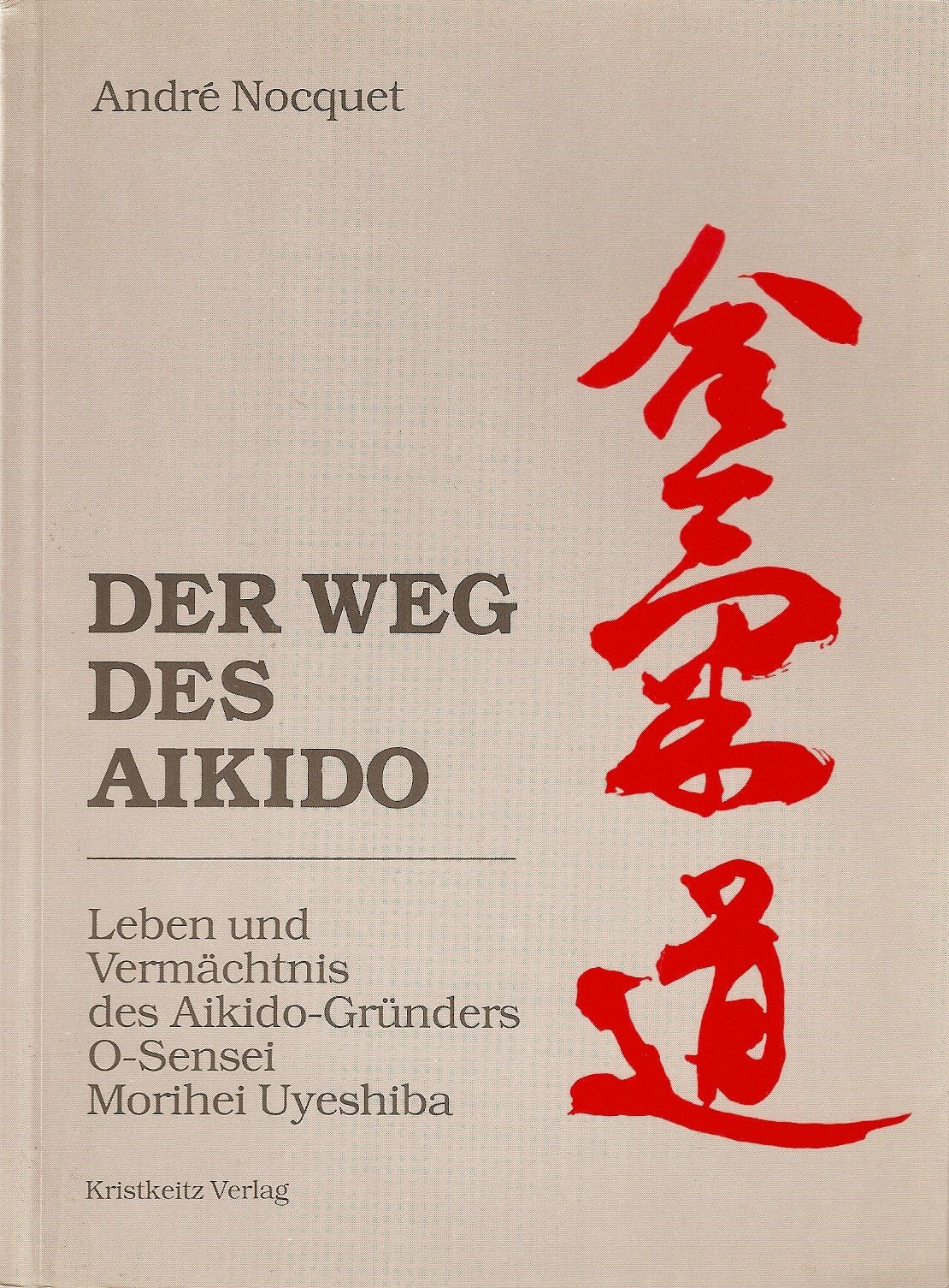 Der Weg des Aikido - Leben und Vermächtnis des Aikido-Gründers O-Sensei Morihei Uyeshiba Psychology