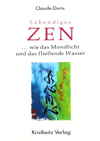 Lebendiges Zen, wie das Mondlicht und das fließende Wasser Religion & Esotericism