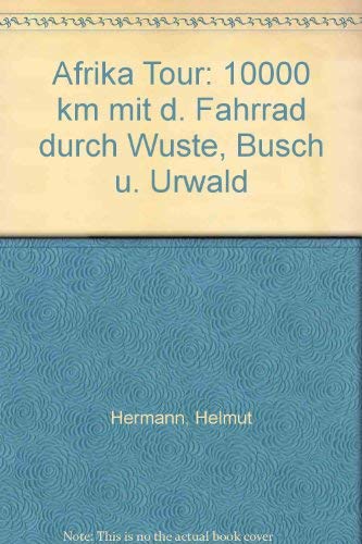 Afrika Tour. 10000 km mit dem Fahrrad durch Wüste, Busch und Urwald Books