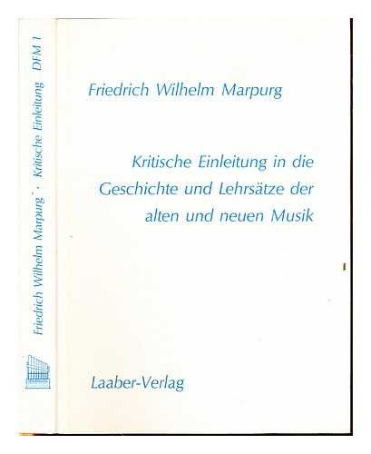 Kritische Einleitung in die Geschichte und Lehrsätze der alten und neuen Musik / von Friedrich Wilhelm Marpurg. Nebst acht Kupfertabellen Books