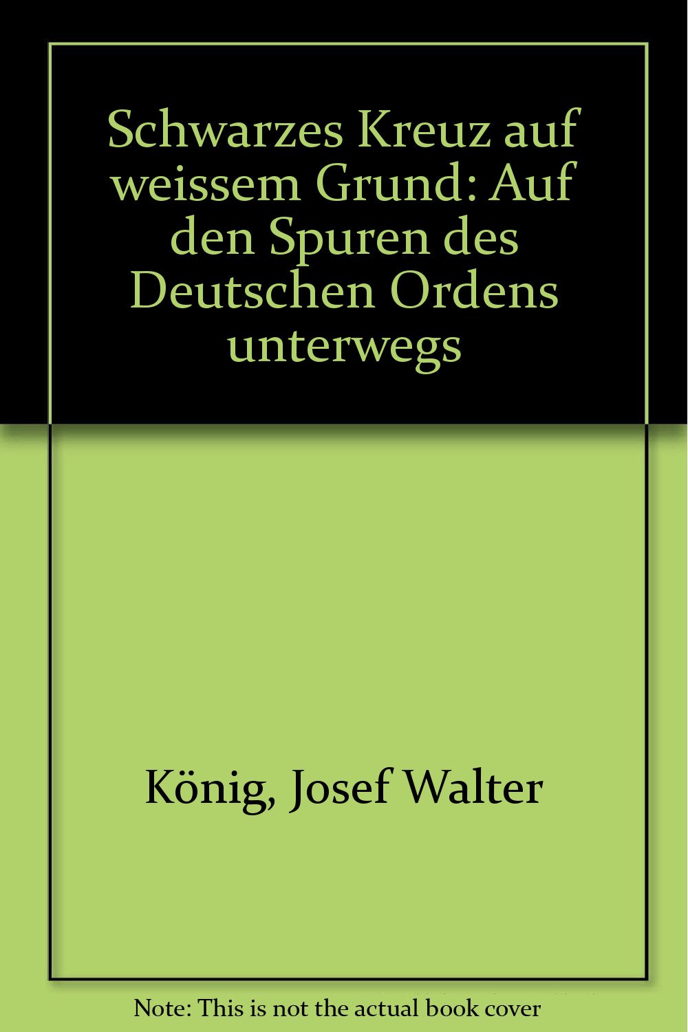 Schwarzes Kreuz auf weissem Grund. Auf den Spuren des Deutschen Ordens unterwegs Books