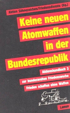 Aktionshandbuch 3. Keine neuen Atomwaffen in der Bundesrepublik Politics & History