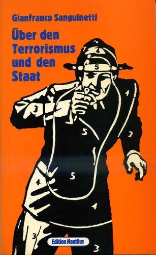 Über den Terrorismus und den Staat. Die Theorie und Praxis des italienischen Terrorismus Politics & History
