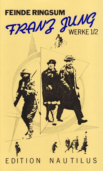 Feinde Ringsum. Prosa und Aufsätze 1912 bis 1963. Werke Bd 1, Tl 2 Classics