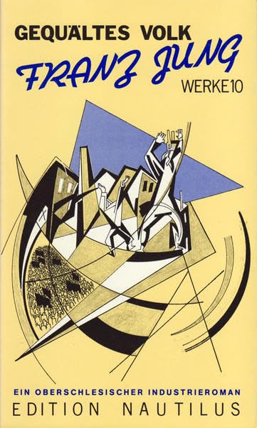 Werke / Gequältes Volk. Ein oberschlesischer Industrieroman Classics