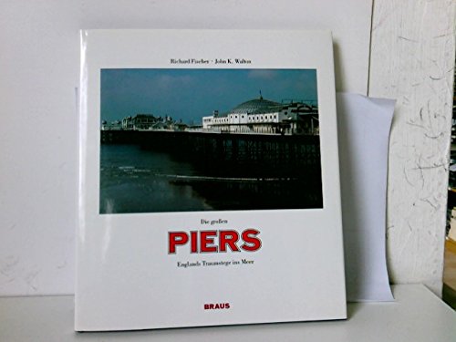 Die grossen Piers. Englands Traumstege ins Meer Film, Art & Culture