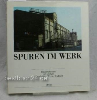 Spuren im Werk; Industriebauten von Damals Books