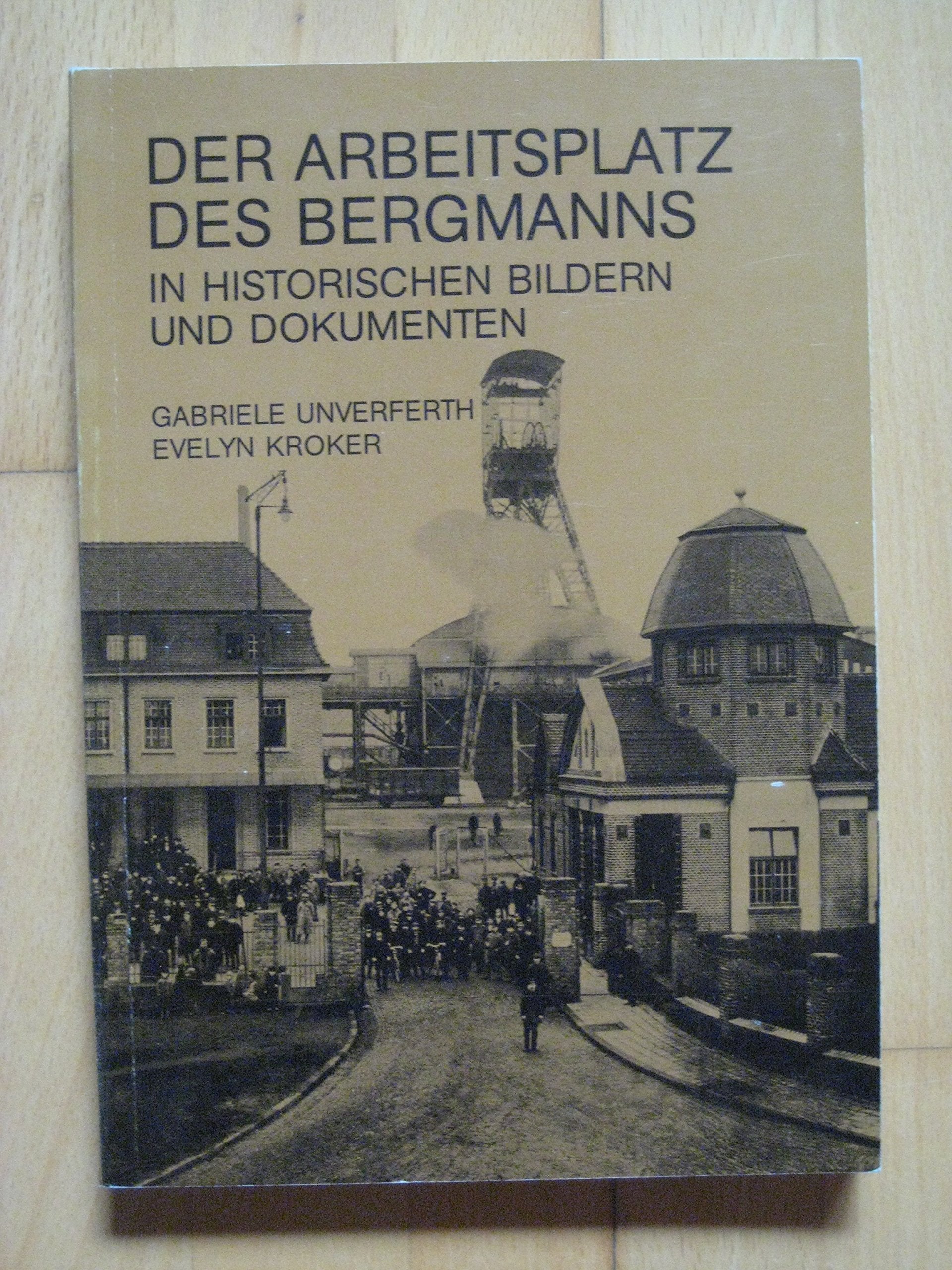 Der Arbeitsplatz des Bergmanns in historischen Bildern und Dokumenten Books
