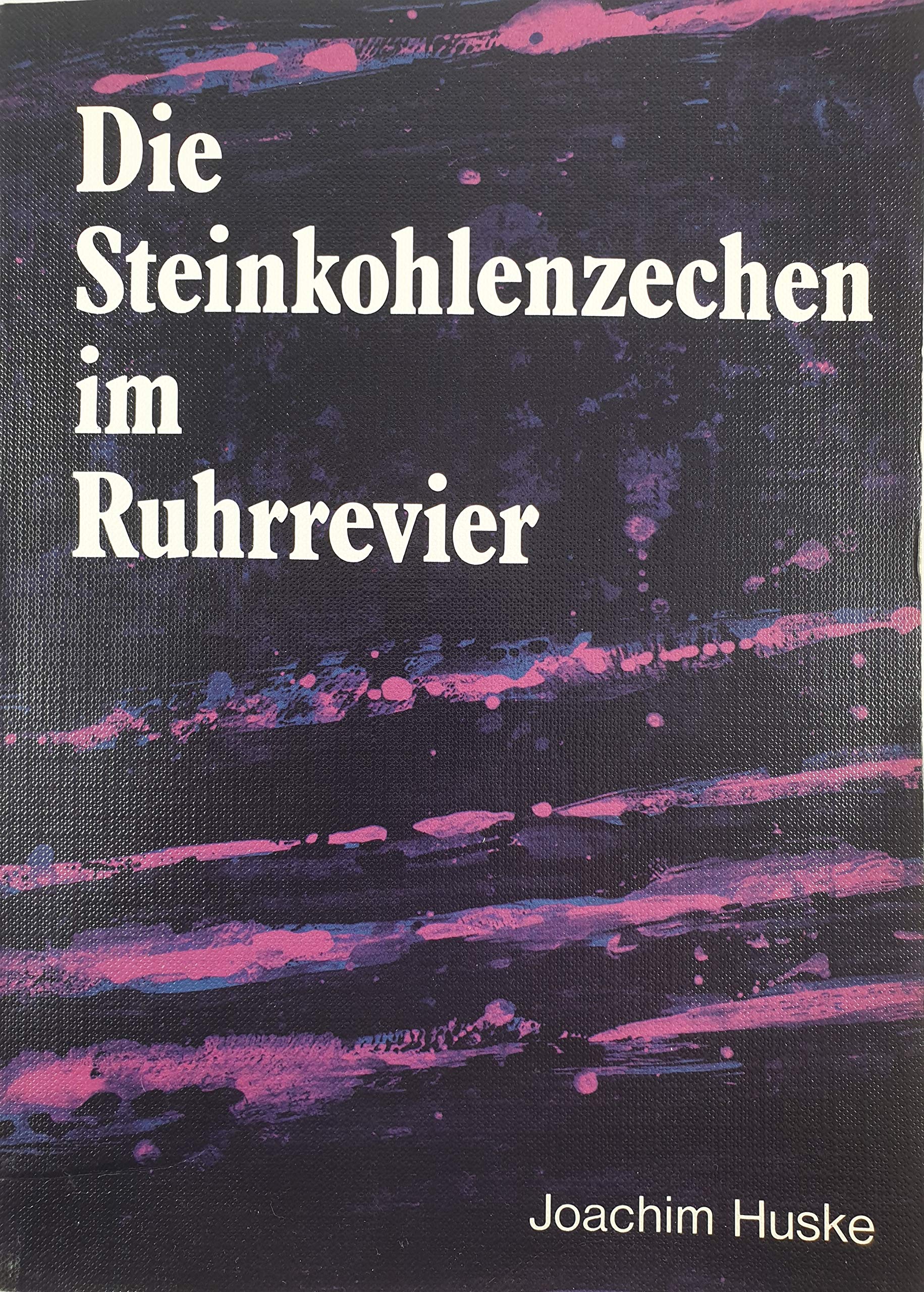 Die Steinkohlenzechen im Ruhrrevier: Daten und Fakten von den Anfangen bis 1986 (Veroffentlichungen aus dem Deutschen Bergbau-Museum Bochum) (German Edition) book