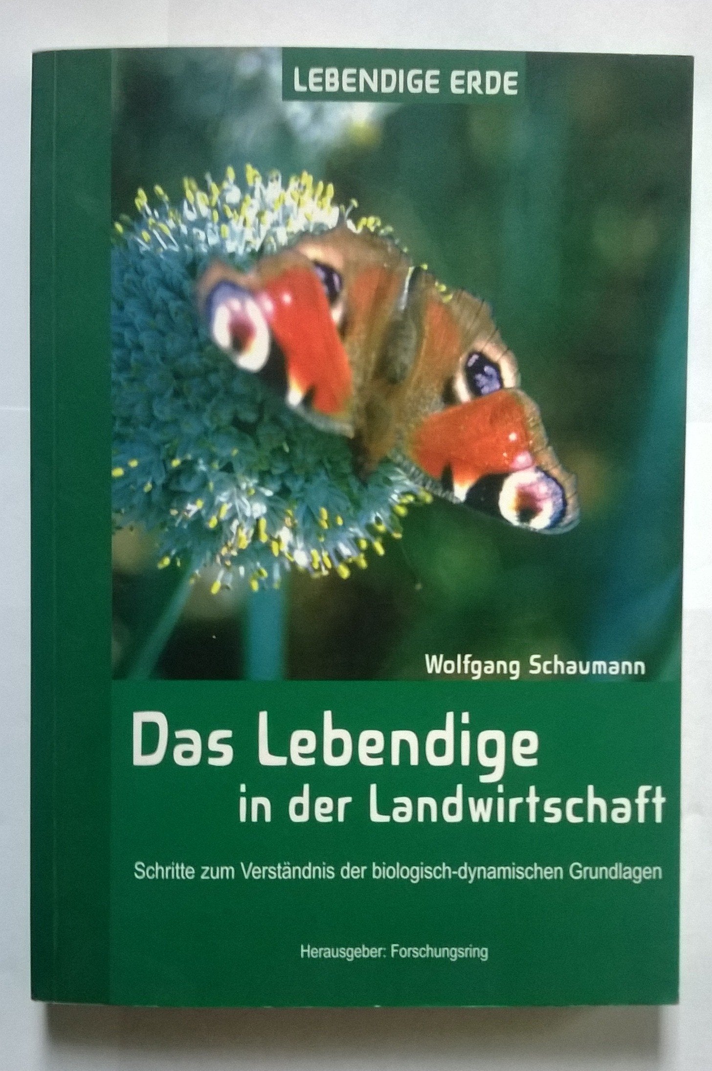 Das Lebendige in der Landwirtschaft: Schritte zum Verständnis der biologisch-dynamischen Grundlagen Leisure, Home & Garden