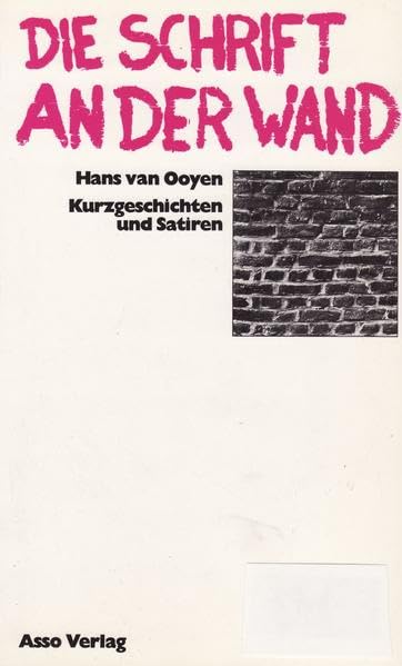 Die Schrift an der Wand: Kurzgeschichten und Satiren Humour & Satire