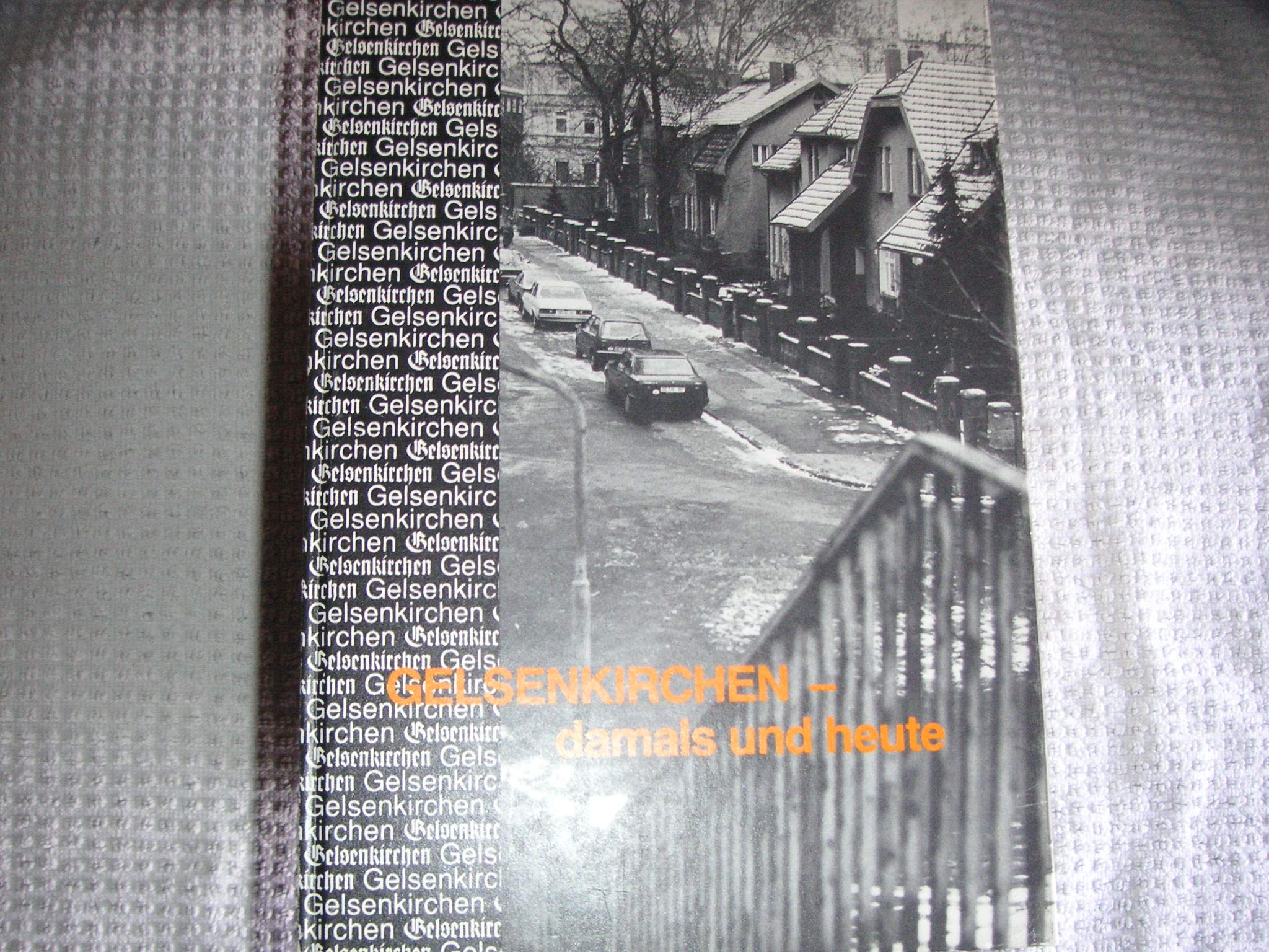 Gelsenkirchen - damals und heute: Fotografien und Texte Social Sciences