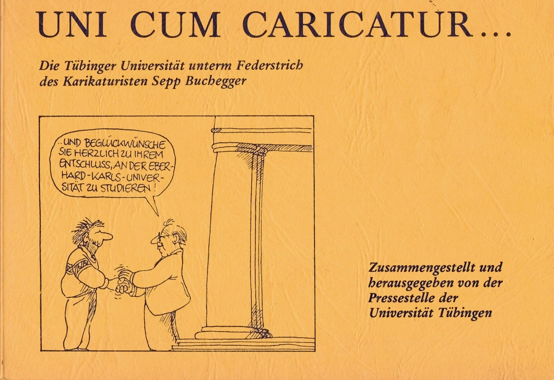 UNI CUM CARICATUR - Die Tübinger Universität unterm Federstrich des Karikaturisten Sepp Buchegger. Books