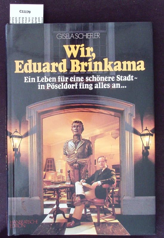 Wir, Eduard Brinkama. Ein Leben für eine schöne Stadt - in Pöseldorf fing alles an... Art & Literature