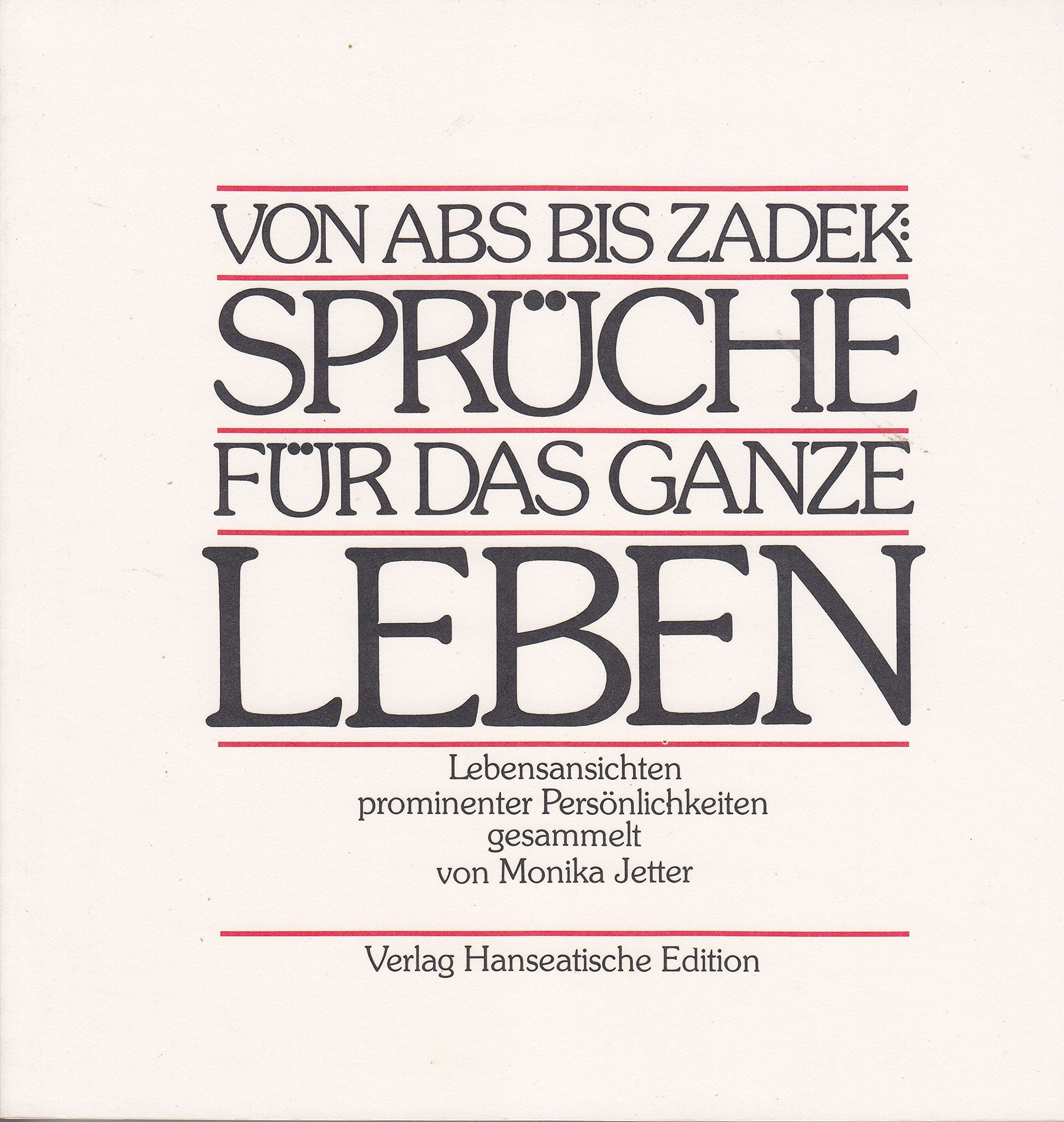 Sprüche für das ganze Leben. Lebensansichten prominenter Deutscher von Abs bis Zadek Social Sciences