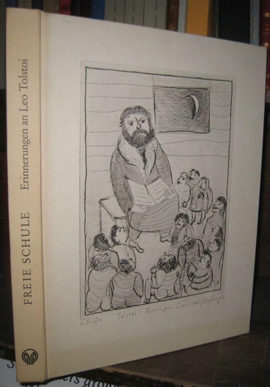 Freie Schule - Erinnerungen eines Schülers an Leo Tolstois Schule zur Zeit der Bauernbefreiung. Mit einem Bilderzyklus 'Landleben im alten Rußland' von Curt Mühlenhaupt und einem Beitrag über 'So Books