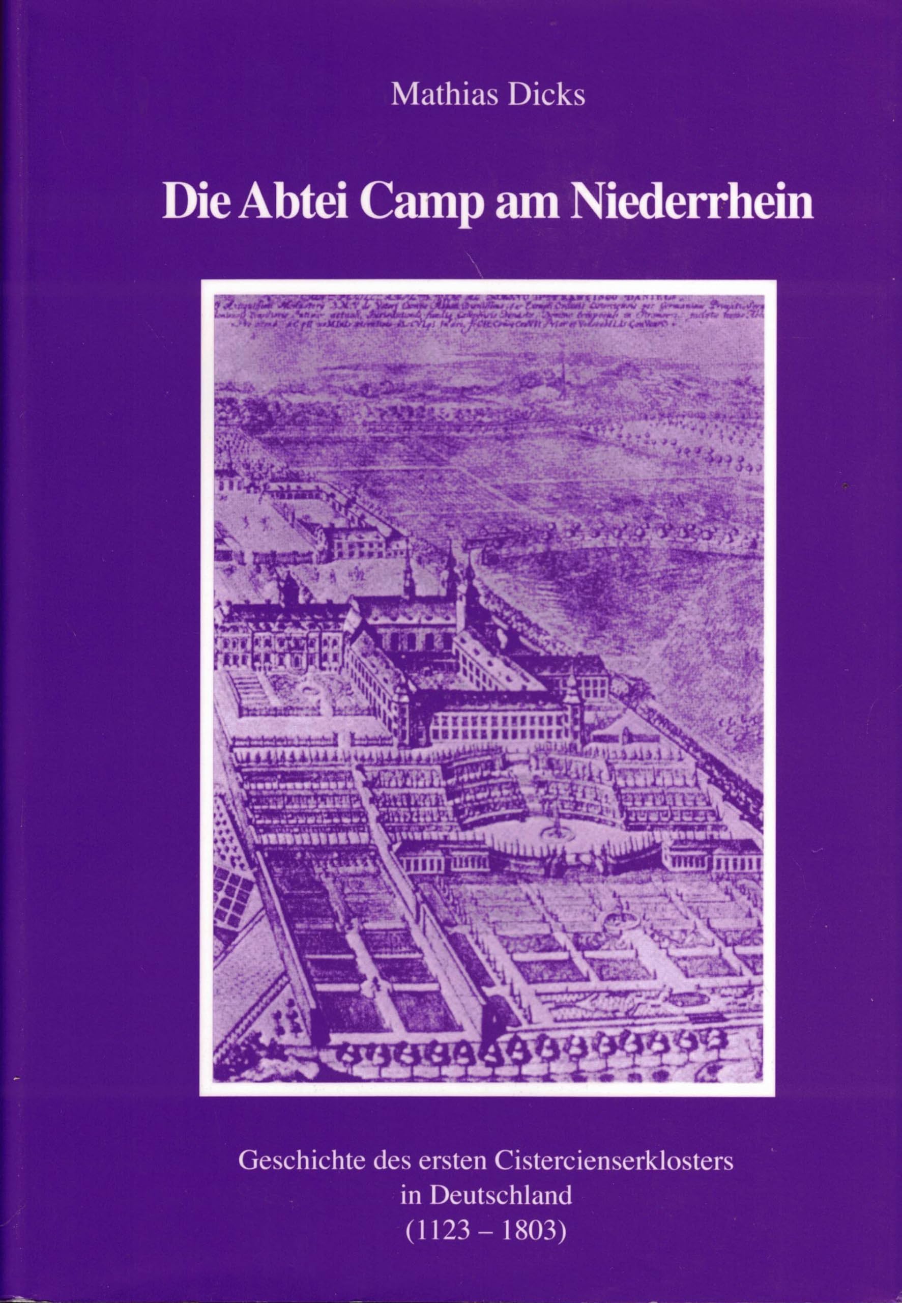 Die Abtei Camp am Niederrhein. Geschichte des ersten Cistercienserklosters in Deutschland (1123 - 1803). Books