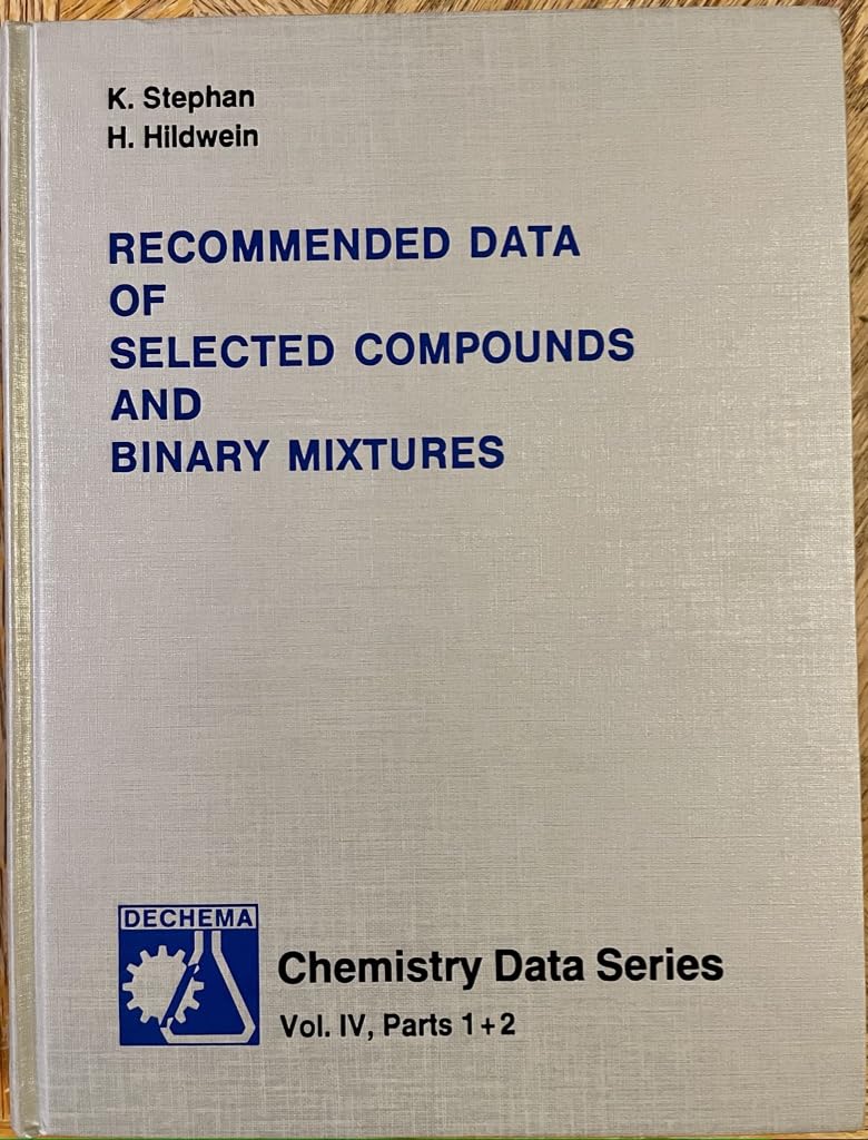 Dechema Chemistry Data Series / Recommended Data of Selected Compounds and Binary Mixtures / Recommended Data of Selected Compounds and Binary Mixtures: Pure Compounds and Mixtures Business & Technology