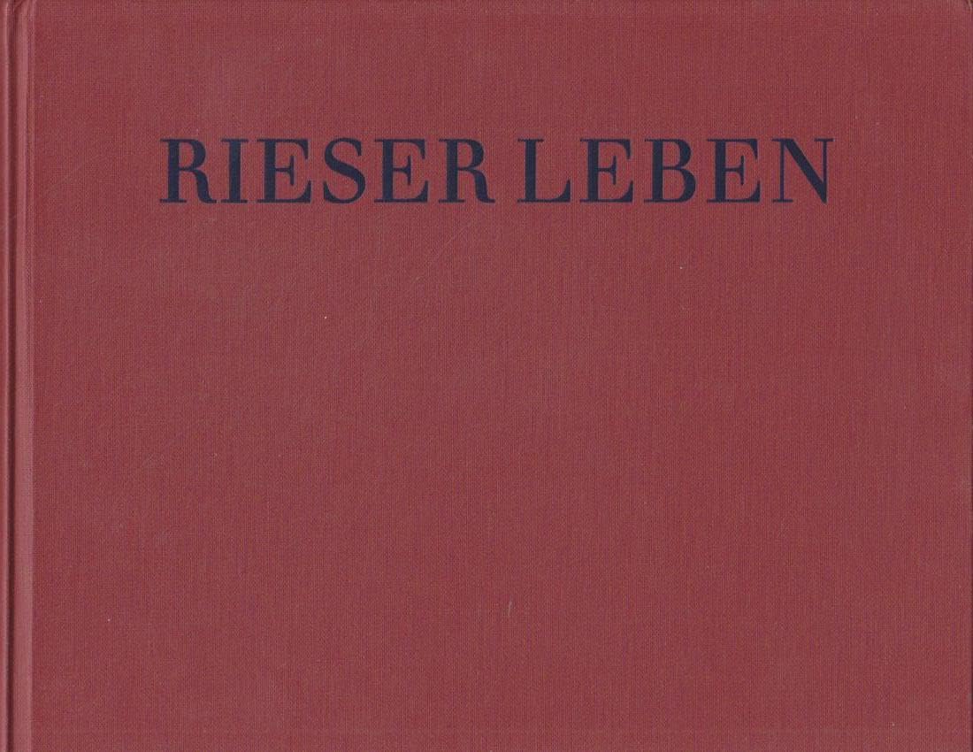 Rieser Leben: 369 historische Photographien zeigen die "alten Zeiten" im Ries. Mit Ansichten von Städten und Dörfern aus dem Ries, von Klöstern und Schlössern, von Menschen und Ereignissen Books