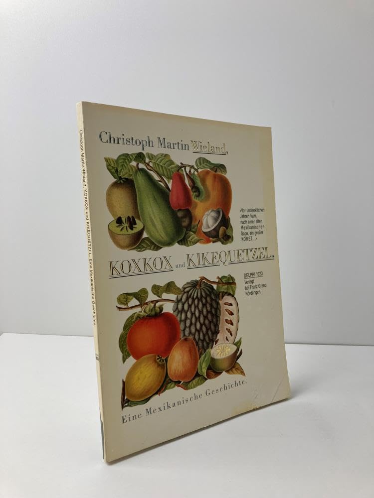 Koxkox und Kikequetzel, eine mexikanische Geschichte. Ein Beytrag zur Naturgeschichte des sittlichen Menschen Books