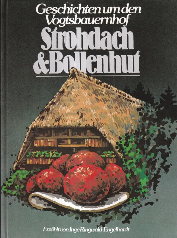 Strohdach und Bollenhut: Geschichten rund um den Vogtsbauernhof Books