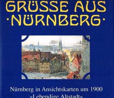 Grüße aus Nürnberg, Bd.3, Lebendige Altstadt (Grüsse aus Nürnberg. Nürnberg in Ansichtskarten um 1900) Leisure, Home & Garden