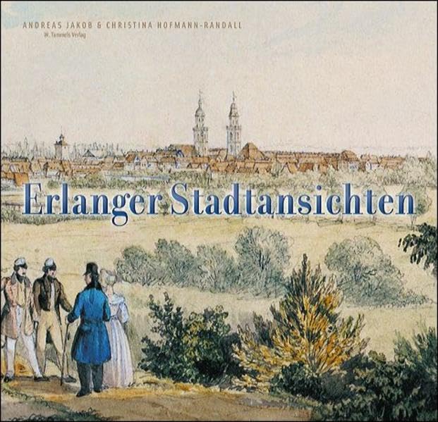 Erlanger Stadtansichten: Zeichnungen, Gemälde und Graphiken aus sieben Jahrhunderten (Veröffentlichungen des Stadtarchivs Erlangen) Film, Art & Culture