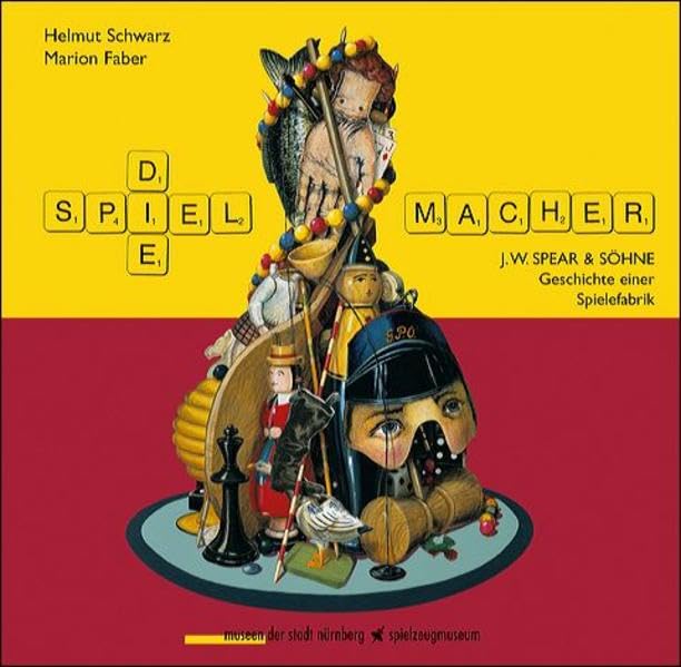 Die Spielemacher: J.W. Spear & Söhne. Geschichte einer Spielefabrik Hobbies & Crafts
