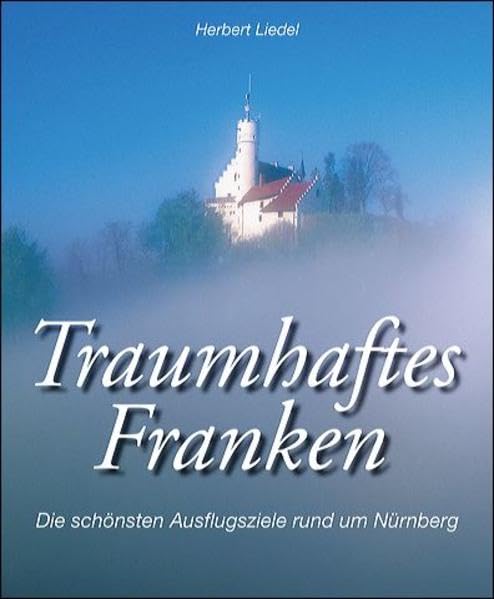 Traumhaftes Franken, Bd.1, Ausflugsziele rund um Nürnberg Leisure, Home & Garden