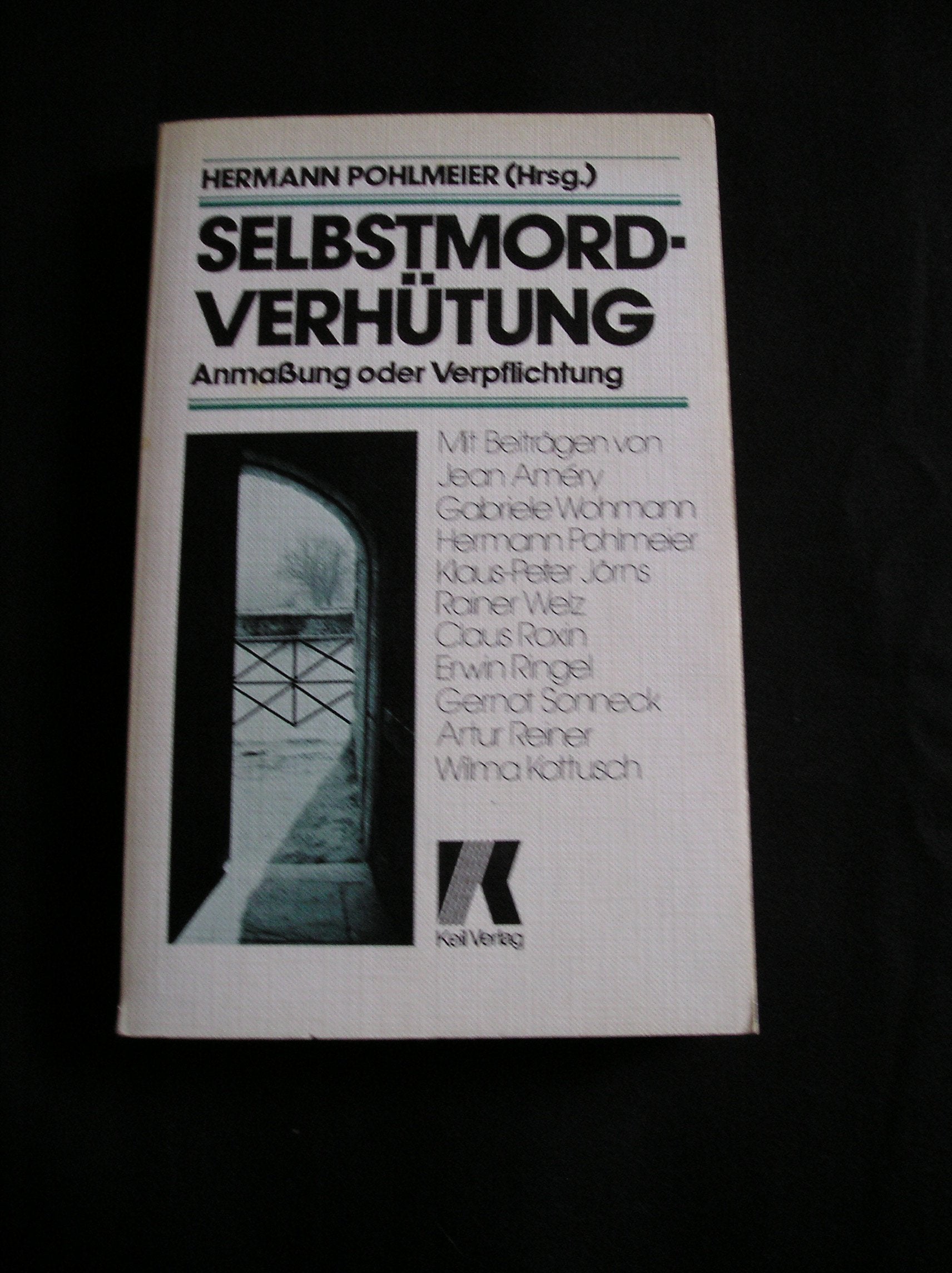 Selbstmordverhütung - Anmaßung oder Verpflichtung?: Mit Beitr. v. Jean Amery, Gabriele Wohmann, E. Ringel u. a. Law