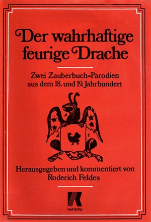 Der wahrhaftige feurige Drache. Zwei Zauberbuch- Parodien aus dem 18. und 19. Jahrhundert Books