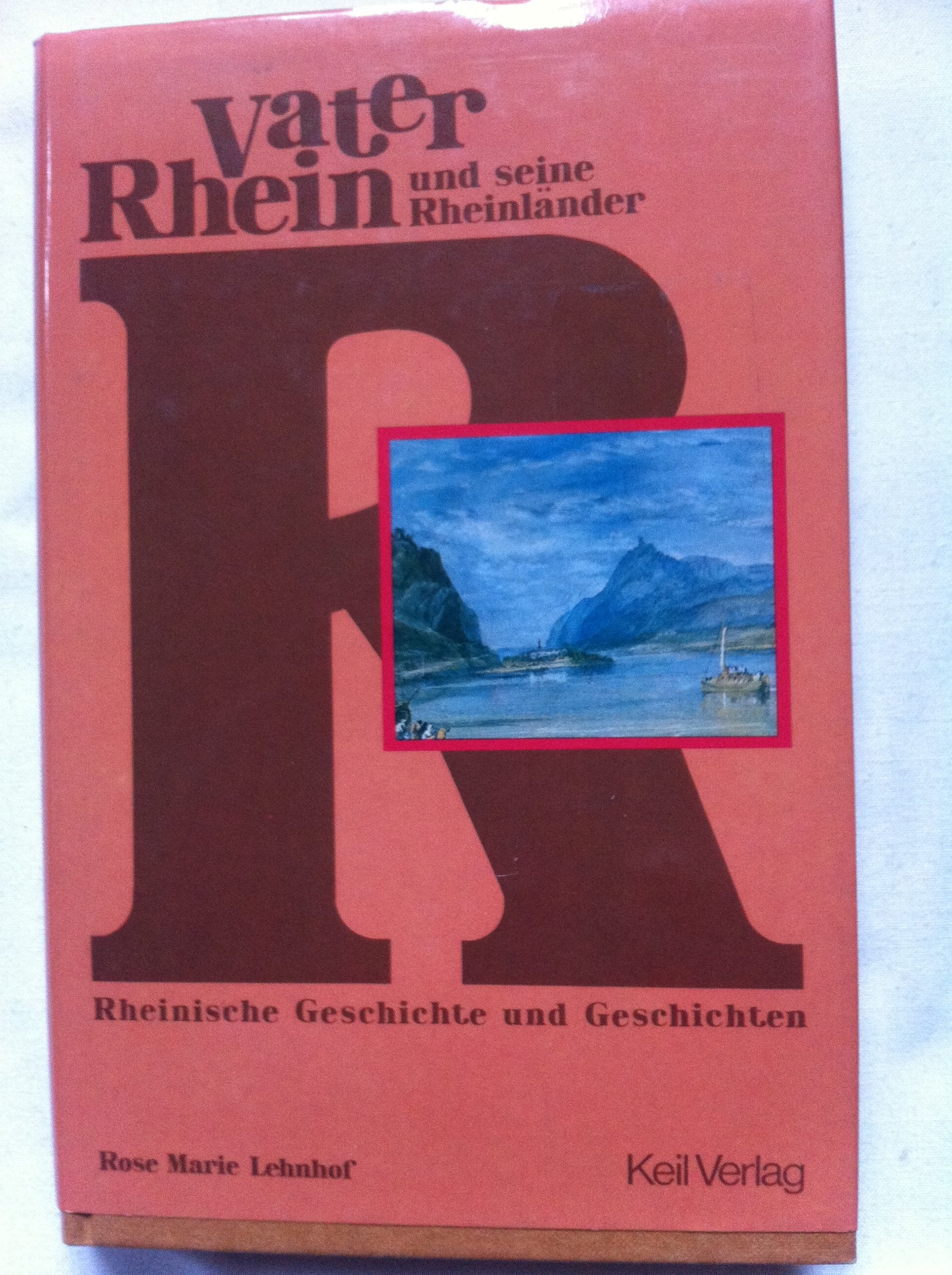 Vater Rhein und seine Rheinländer: Rheinische Geschichte u. Geschichten Books