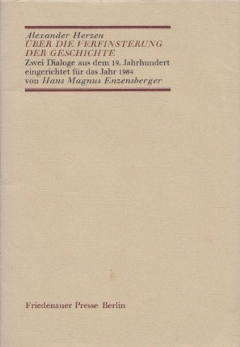 Über die Verfinsterung der Geschichte: Zwei Dialoge aus dem 19. Jahrhundert eingerichtet für das Jahr 1984 Books