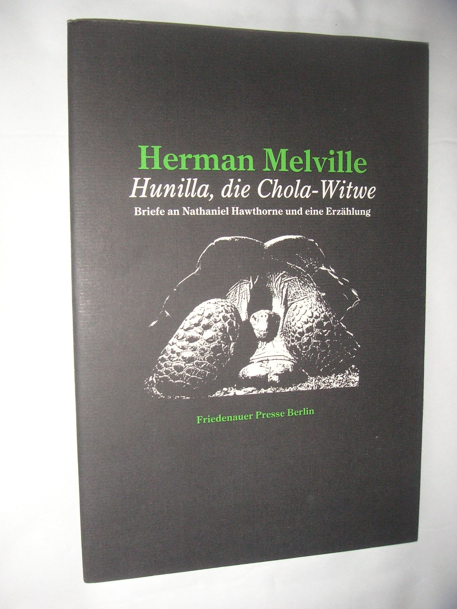 Hunilla, die Chola-Witwe: Briefe an Nathaniel Hawthorne und eine Erzählung: Briefe an Nathaniel Hawthorne und eine Erzählung. Hrsg. v. Norbert Wehr (Friedenauer Presse Drucke) Essays & Short Stories