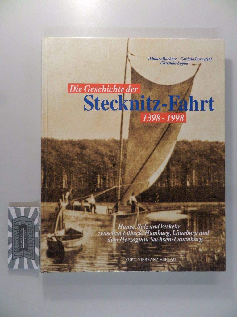 Die Geschichte der Stecknitz-Fahrt 1398-1998: Hanse, Salz und Verkehr zwischen Lübeck, Hamburg, Lüneburg und Herzogtum Sachsen-Lauenburg Politics & History