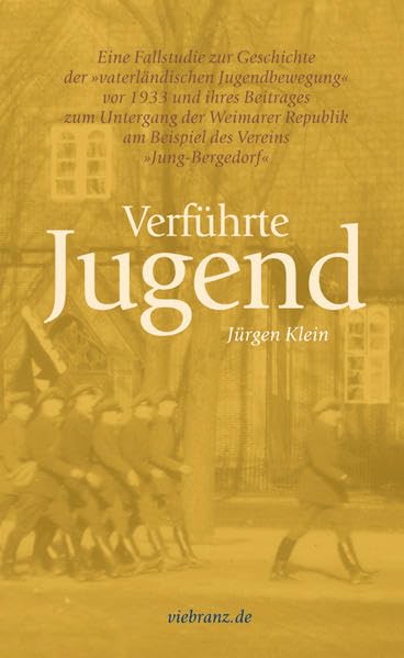 Verführte Jugend: Eine Fallstudie zur Geschichte der "vaterländischen Jugendbewegung" vor 1933 und ihres Beitrages zum Untergang der Weimarer Republik am Beispiel des vereins "Jung - Bergedorf". German history