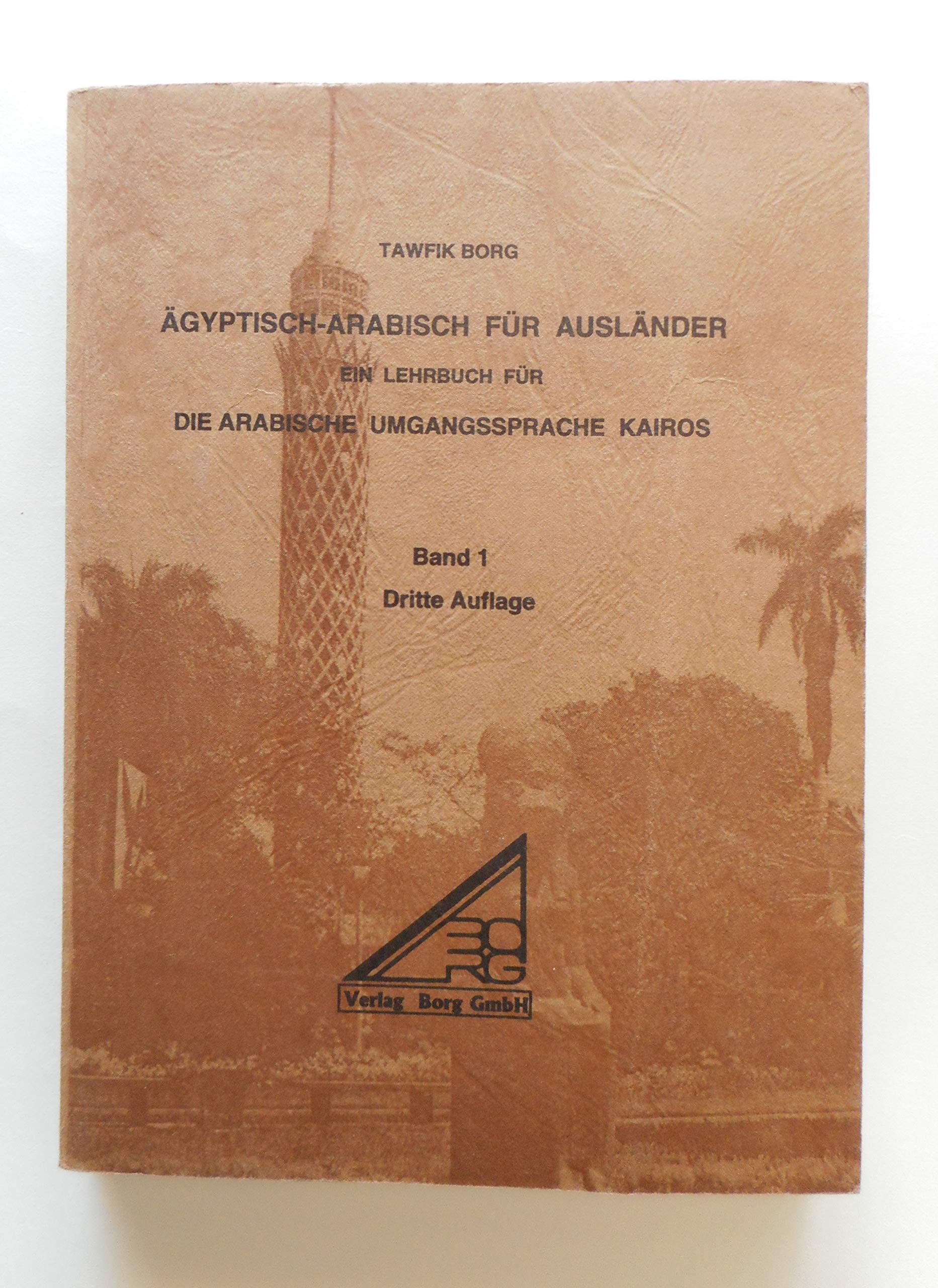 Ägyptisch-Arabisch für Ausländer: Ein Lehrbuch für die arabische Umgangssprache Kairos Learning & Reference