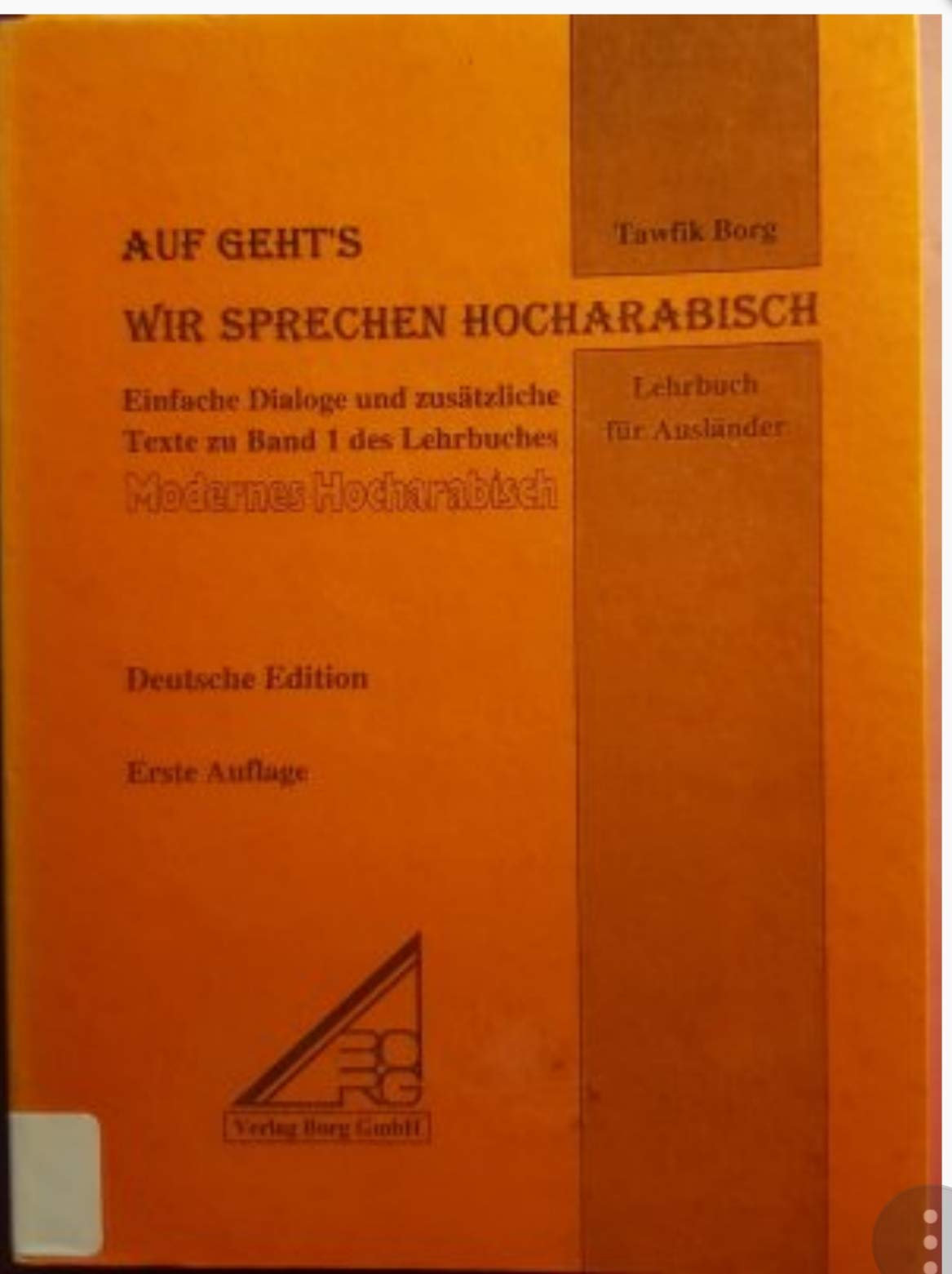 Modernes Hocharabisch. Lehrbuch für Ausländer / Konversationskurs - Grundstufe / "Auf gehts: Wir sprechen Hocharabisch": Einfache Dialoge und ... zum Lehrbuch "Modernes HocharabischBand 1" Foreign Languages ​​& Dictionaries