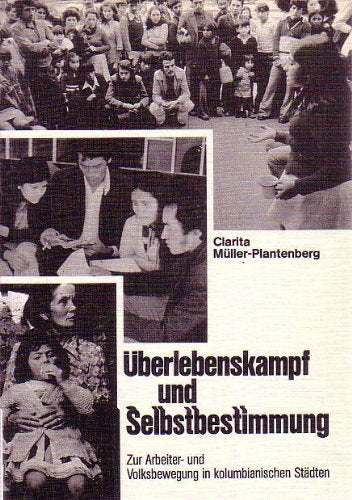 Überlebenskampf und Selbstbestimmung: Zur Arbeiter- und Volksbewegung in kolumbianischen Städten (Editionen der Iberoamericana / Reihe 3: Monographien und Aufsätze) Books