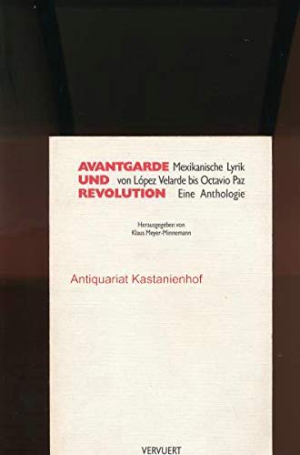 Avantgarde und Revolution : mexikanische Lyrik von López Velarde bis Octavio Paz , span.-deutsch. , eine Anthologie. Books