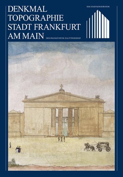 Der Frankfurter Hauptfriedhof (Denkmaltopographie Stadt Frankfurt am Main) Books